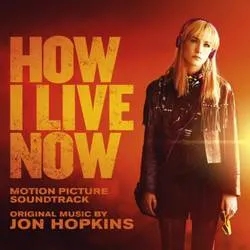 Album artwork for How I Live Now OST by Jon Hopkins