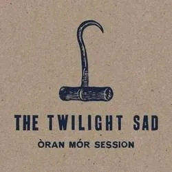 Album artwork for Oran Mor Session by The Twilight Sad