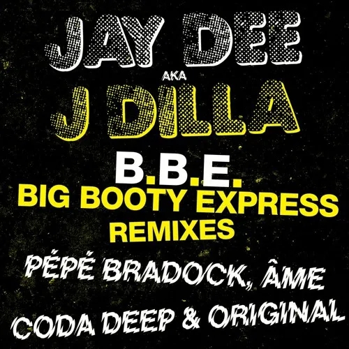 Album artwork for Big Booty Express - Remixes by Pépé Bradock & Âme by J Dilla