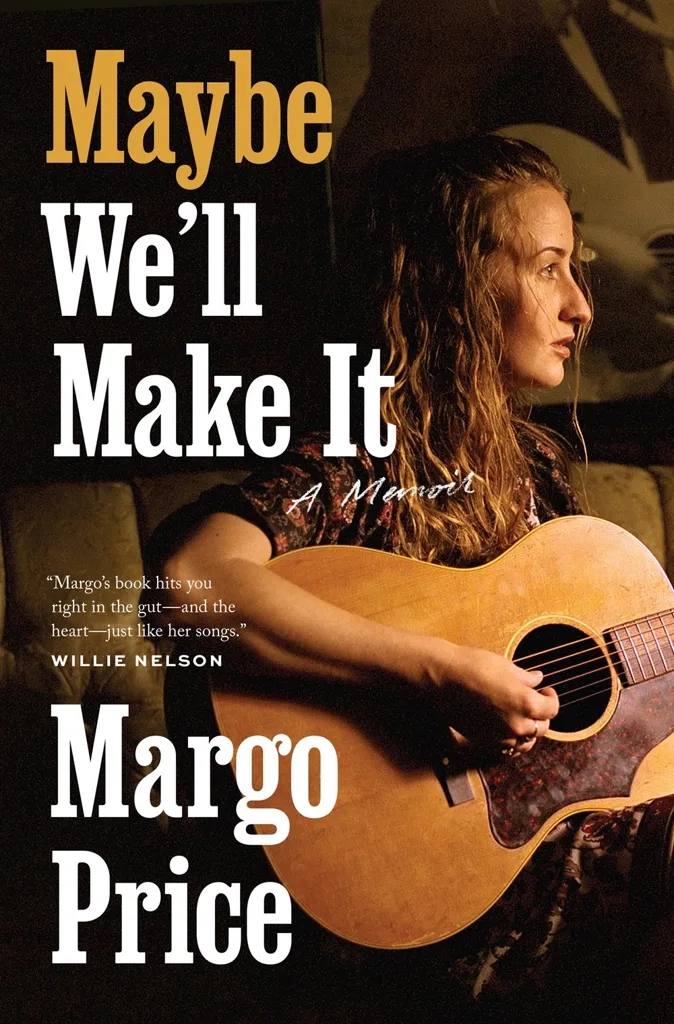 Album artwork for Maybe We'll Make It: A Memoir by Margo Price