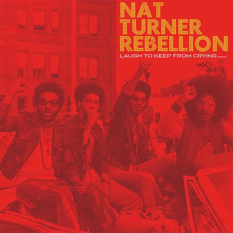 Album artwork for Laugh To Keep From Crying by Nat Turner Rebellion