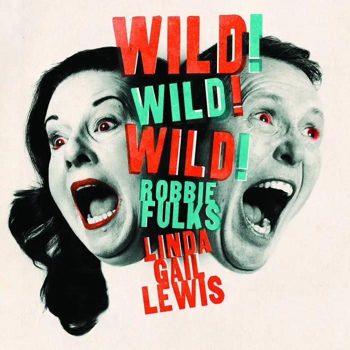 Album artwork for Wild! Wild! Wild! by Robbie Fulks and Linda Gail Lewis  