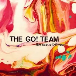 Album artwork for The Scene Between by The Go! Team