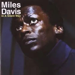 Album artwork for In A Silent Way by Miles Davis