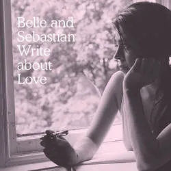 Album artwork for Belle and Sebastian Write About Love by Belle and Sebastian