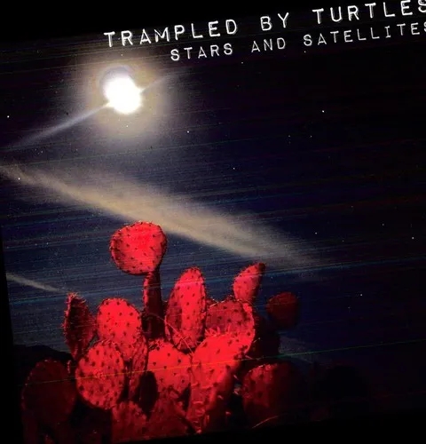 Album artwork for Stars And Satellites by Trampled By Turtles