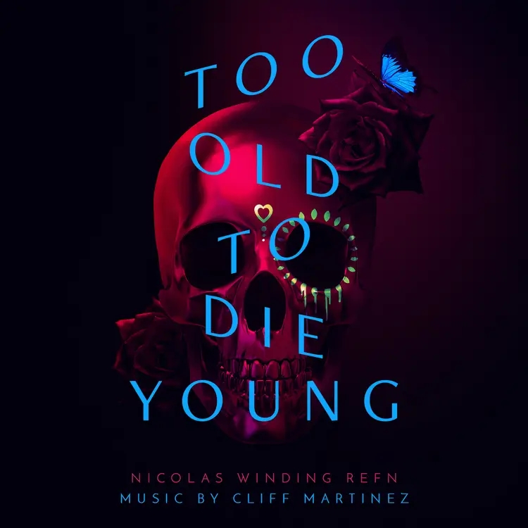 Album artwork for Too Old To Die Young (Original Series Soundtrack) by Cliff Martinez