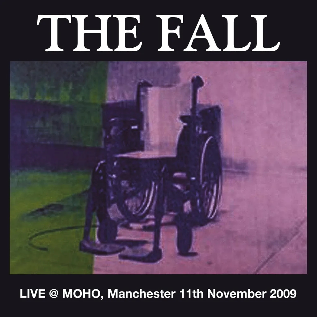 Album artwork for Live at Moho Manchester, 11th November, 2009 by The Fall