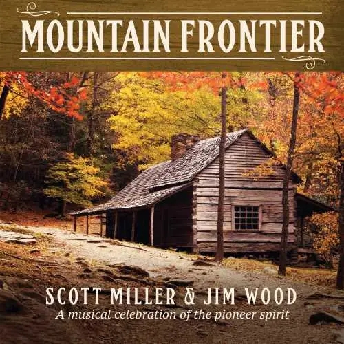 Album artwork for Mountain Frontier: A Musical Celebration Of The Pioneer Spirit by Scott Miller / Jim Wood