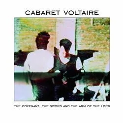 Album artwork for The Covenant, The Sword and the Arm of the Lord by Cabaret Voltaire