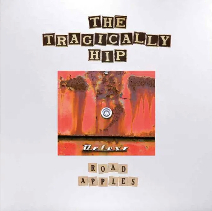 Album artwork for Road Apples (30th Anniversary) by The Tragically Hip