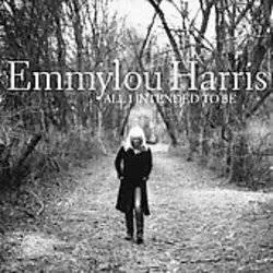 Album artwork for All I Intended To Be by Emmylou Harris