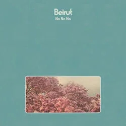 Album artwork for No No No by Beirut