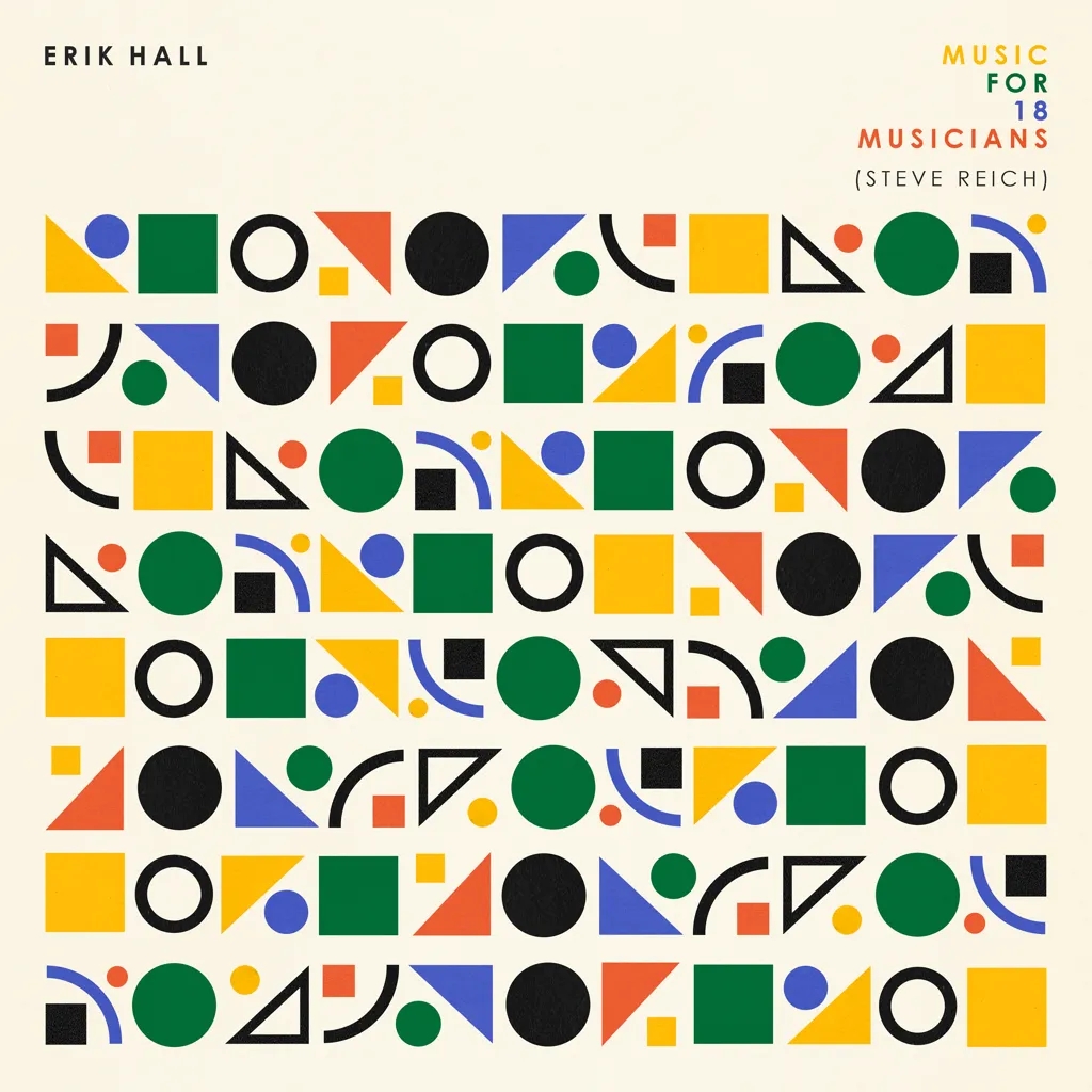 Album artwork for Music For 18 Musicians (Steve Reich) by Erik Hall