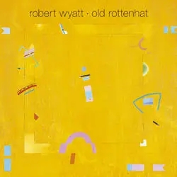 Album artwork for Old Rottenhat by Robert Wyatt