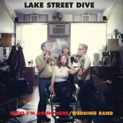 Album artwork for What I'm Doing Here/Wedding Band by Lake Street Dive