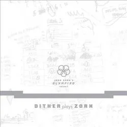 Album artwork for Olympiad Vol 1 - Dither Plays Zorn by John Zorn