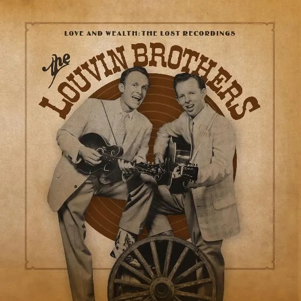 Album artwork for Love And Wealth: The Lost Recordings by The Louvin Brothers