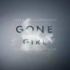 Album artwork for Gone Girl (Soundtrack from the Motion Picture) by Trent Reznor and Atticus Ross